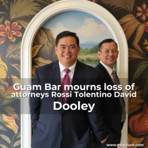 Read more about the article Guam Bar mourns loss of attorneys Rossi Tolentino  David Dooley