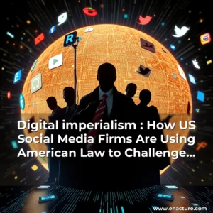 Read more about the article Digital imperialism : How US Social Media Firms Are Using American Law to Challenge Global Tech Regulation