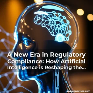 Read more about the article A New Era in Regulatory Compliance: How Artificial Intelligence is Reshaping the Field
