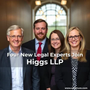 Read more about the article Four New Legal Experts Join Higgs LLP