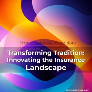 Read more about the article Transforming Tradition: Innovating the Insurance Landscape