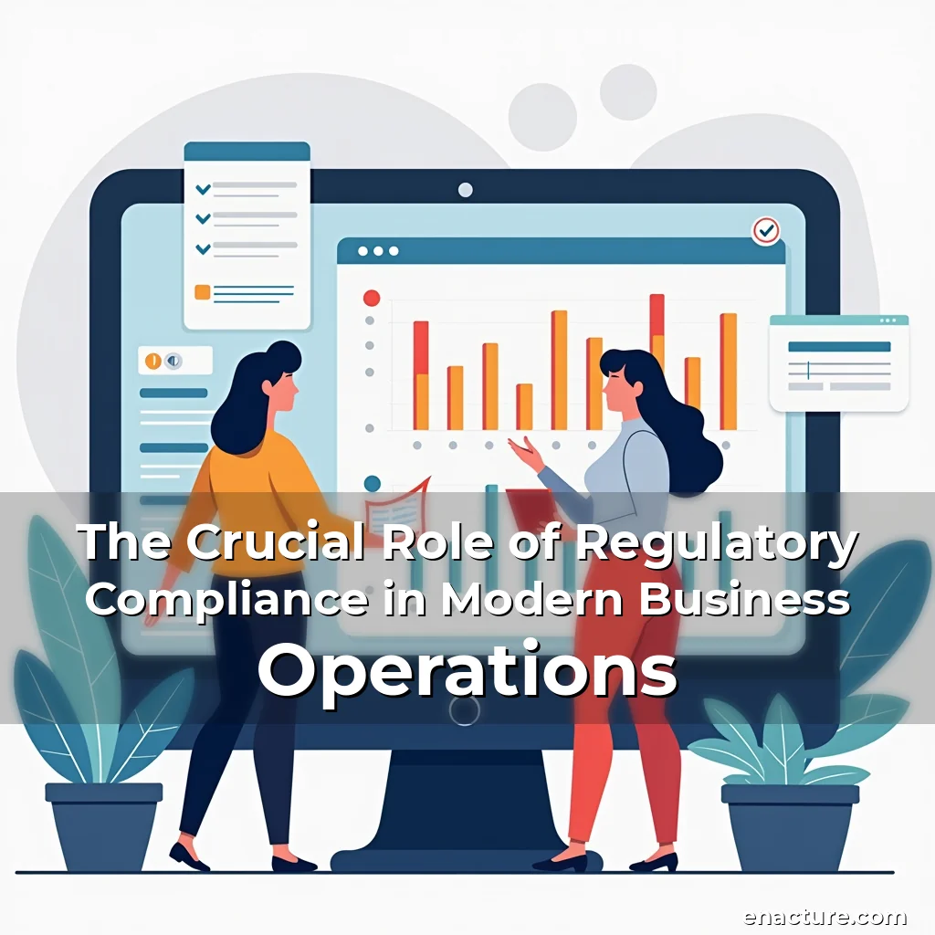 Read more about the article The Crucial Role of Regulatory Compliance in Modern Business Operations