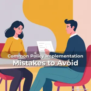 Artistic representation for Common Policy Implementation Mistakes to Avoid