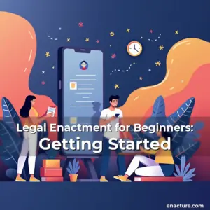 Artistic representation for Legal Enactment for Beginners: Getting Started